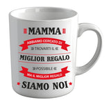 Tazza "Mamma il Miglior Regalo Siamo Noi"